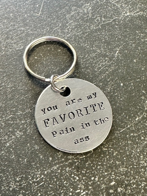 You're My Favorite Pain in the Ass - Hand Stamped Key Chain
