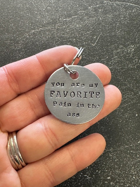 You're My Favorite Pain in the Ass - Hand Stamped Key Chain