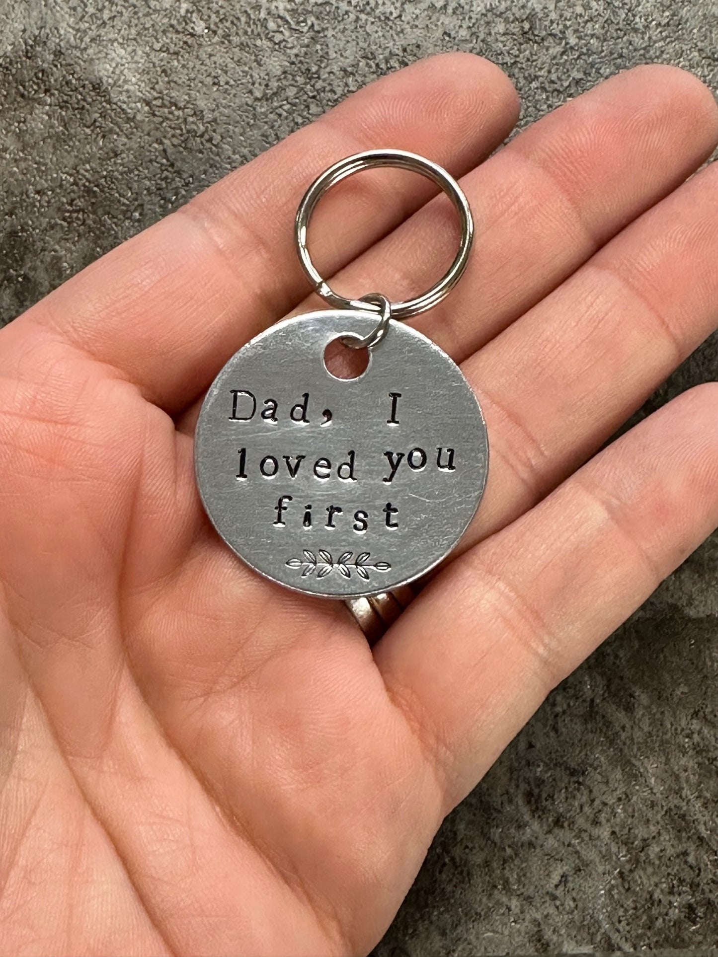 Dad, I Loved You First - Hand Stamped Key Chain