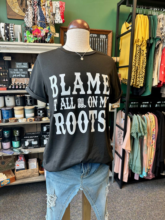 $10 Rack - Blame it all on my Roots Short Sleeve Top