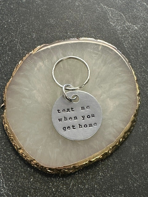 Text Me When You Get Home - Hand Stamped Key Chain
