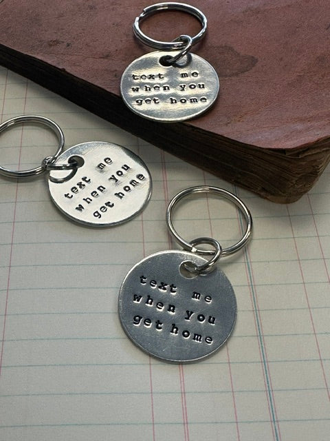 Text Me When You Get Home - Hand Stamped Key Chain