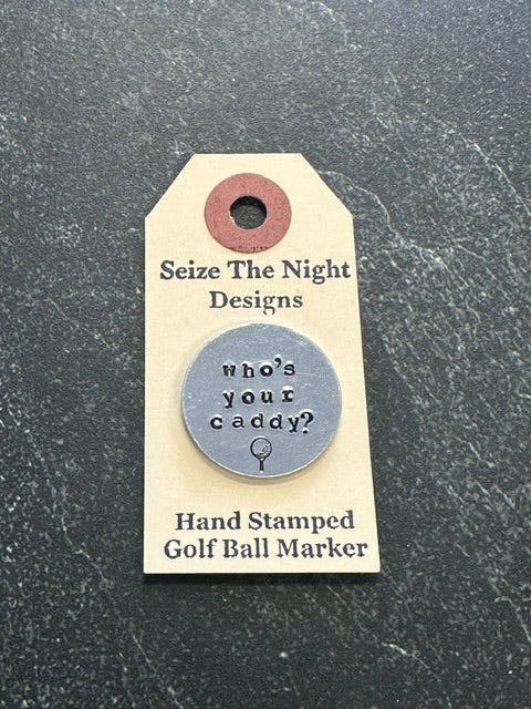 Who's Your Caddy? Hand Stamped Golf Ball Marker