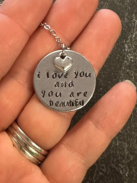 I Love You and You are Beautiful - Hand Stamped Necklace